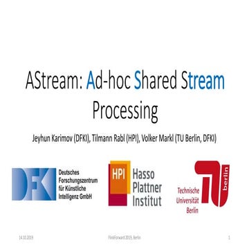 A stream: Ad-hoc Shared Stream Processing - Jeyhun Karimov, DFKI GmbH 