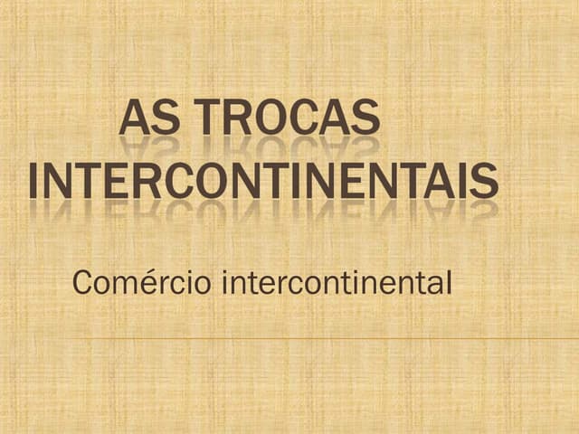 As trocas intercontinentais[1]