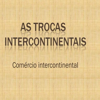 As trocas intercontinentais[1]