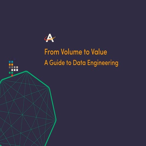 From Volume to Value - A Guide to Data Engineering