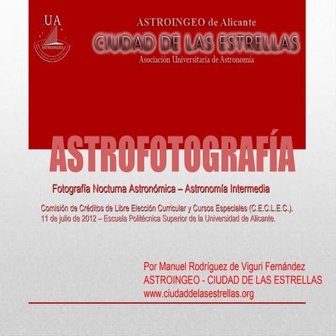 Introducción a la Astrofotografía - CECLEC 2012 Universidad de Alicante