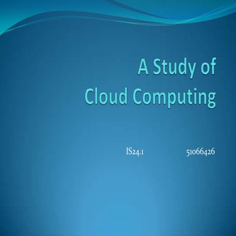 A Study Of Cloud Computing | PPTX | Cloud Computing | Internet