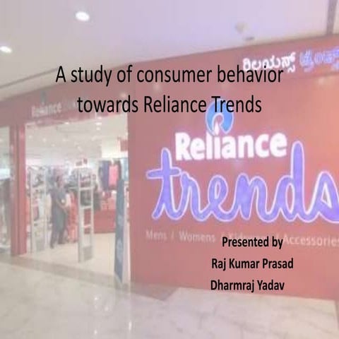 A study of consumer behavior towards reliance trends