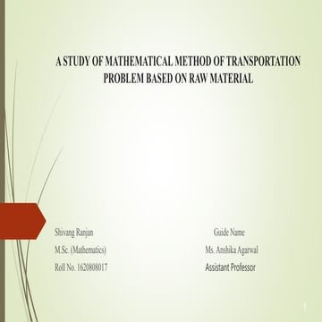 A STUDY OF MATHEMATICAL METHOD OF TRANSPORTATION                             ...