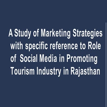 A study on role of social media in promoting Tourism Industry in Rajasthan. 