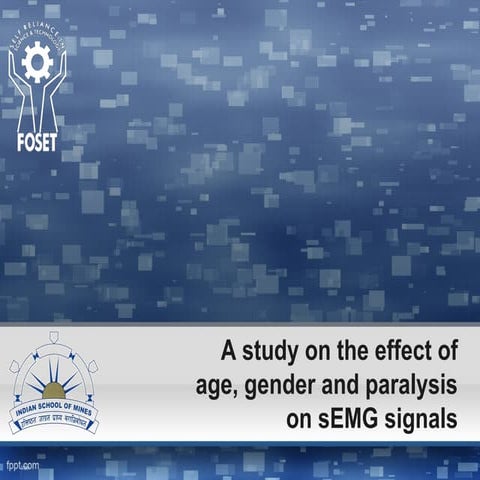 A study on the effect of age, gender and paralysis on sEMG signals | PPT