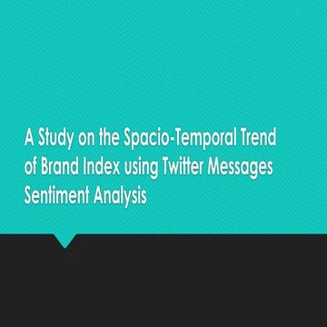 A study on the spacio temporal trend of brand index using twitter messages se...