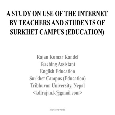 A study on use of the internet by the teachers and students of surkhet campus...