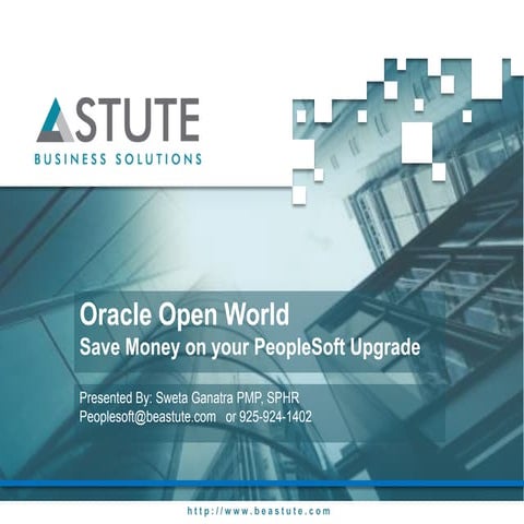 Astute @ Oracle Open World 2011 - Cost Efficiencies During PeopleSoft Upgrade