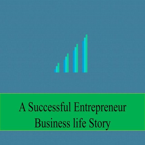 A successful entrepreneur business life Story