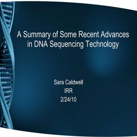 A Summary Of Recent Advances In Dna Sequencing 2 24 10 Sc