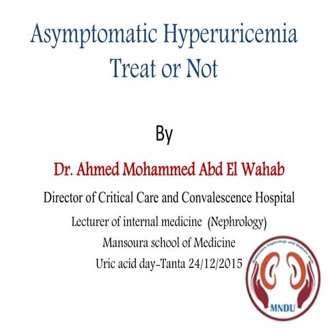 Asymptomatic hyperuricemia: Treat or Not