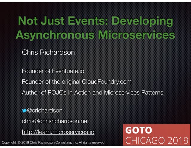 GotoChgo 2019: Not Just Events: Developing Asynchronous Microservices