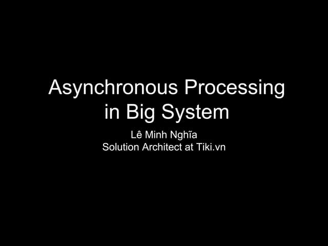 Asynchronous processing in big system