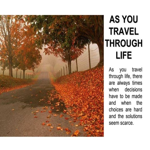 AS YOU TRAVEL THROUGH LIFE
