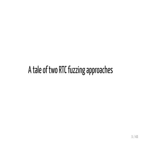 A tale of two RTC fuzzing approaches | PDF