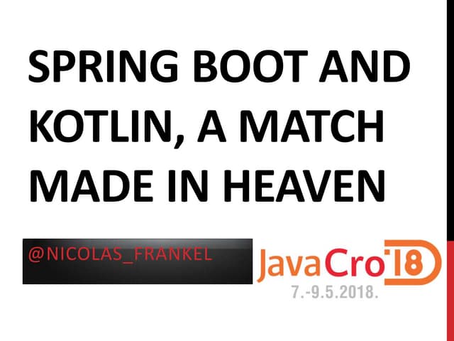 JavaCro - Spring Boot and Kotlin, a match made in heaven