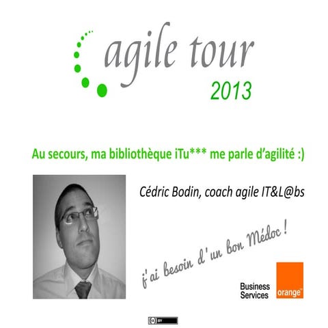 session Agile Tour Bordeaux 2013 - "Au secours, ma bibliothèque iTu*** me par...