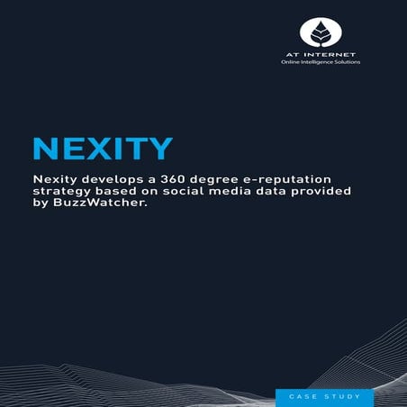  Nexity develops a 360 degree e-reputation strategy based on social media dat a provided by BuzzWatcher.