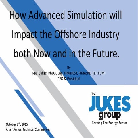 How Advanced Simulation will Impact the Offshore Industry both Now and in the...