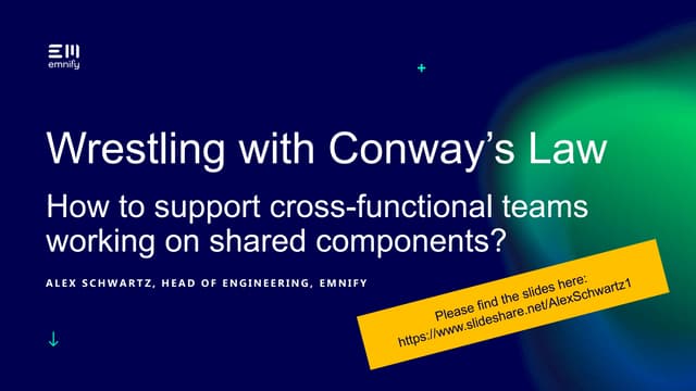 Wrestling with Conway's Law: How to support cross-functional teams working on...