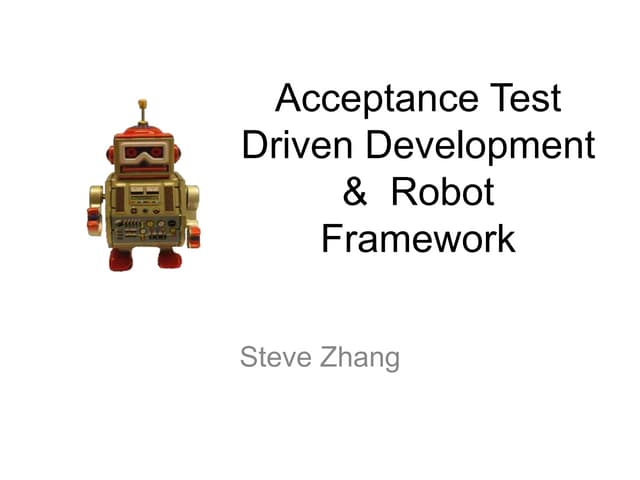 Acceptance Test Driven Development and Robot Framework
