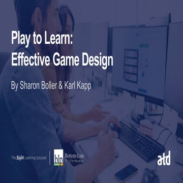 How to Design Effective Learning Games: Sharon Boller and Karl Kapp