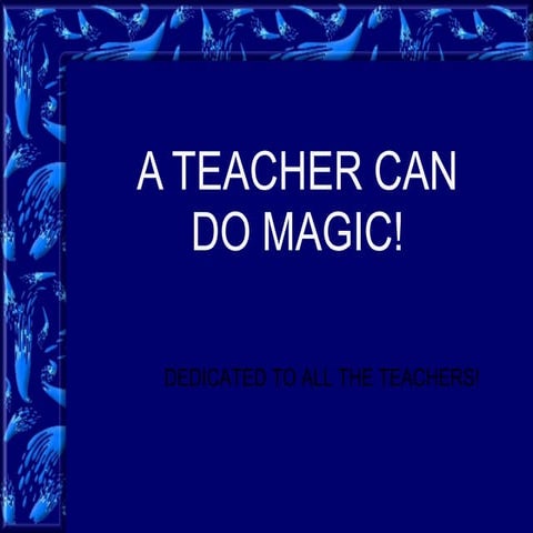 A TEACHER CAN DO MAGIC