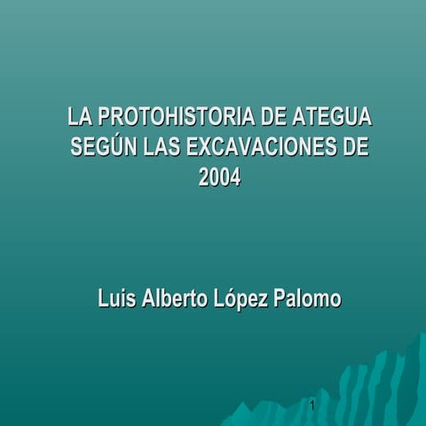 ATEGUA: PROTOHISTORIA. EXCAVACIÓN DE 2004 DE LUIS ALBERTO LÓPEZ PALOMO