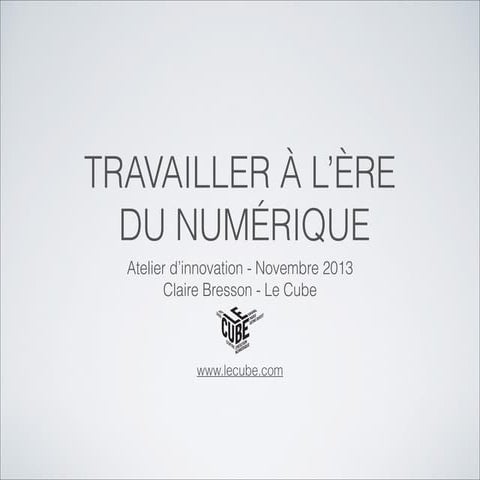 Atelier d'innovation @ Le Cube "Construisons ensemble le travail de demain"