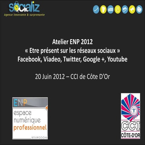 Atelier ENP "Etre présent sur les réseaux sociaux : facebook, viadeo, twitter, google +, youtube"