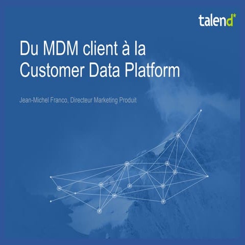 Atelier Talend -  Forum MDM Micropole 2014 -  Du MDM client à la customer dat...