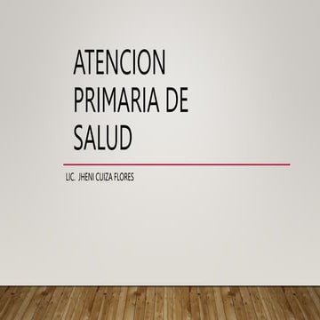 ATENCION PRIMARIA DE SALUD_JHENI CUIZA (1).ppsx