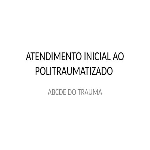 ATENDIMENTO INICIAL AO POLITRAUMATIZADO.pptx