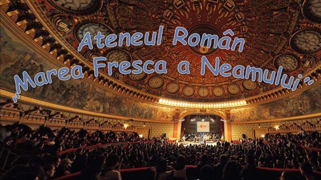 Ateneul român.Marea fresca a neamul...