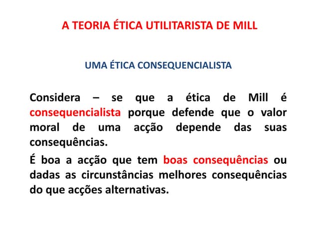 A teoria ética utilitarista de mill | PPTX