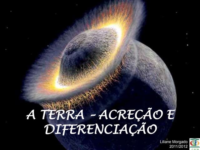 A Terra – acreção e diferenciação