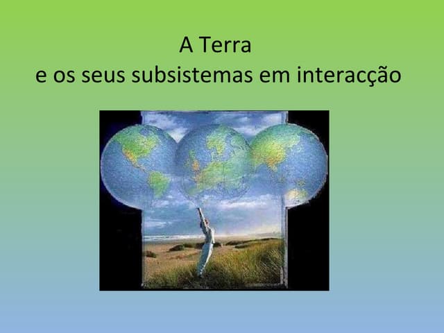 A terra e os subsistemas terrestres