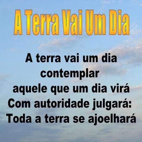 A terra vai um dia contemplar | PPT