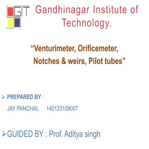 Venturimeter,Orificemeter,Notches & weirs,Pilot tubes