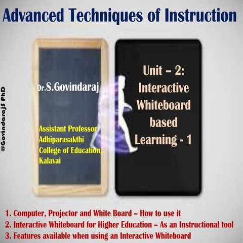 Advanced Techniques of Instruction - Unit – 2: Interactive Whiteboard based L...