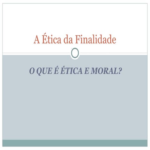 A ética da finalidade | PPT