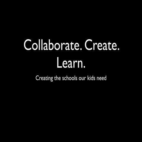 Collaborate. Create. Learn.
