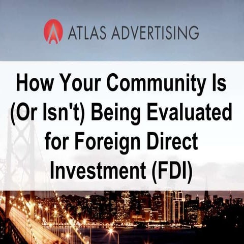 How Your Community is (or isn't) Being Evaluated for Foreign Direct Investment