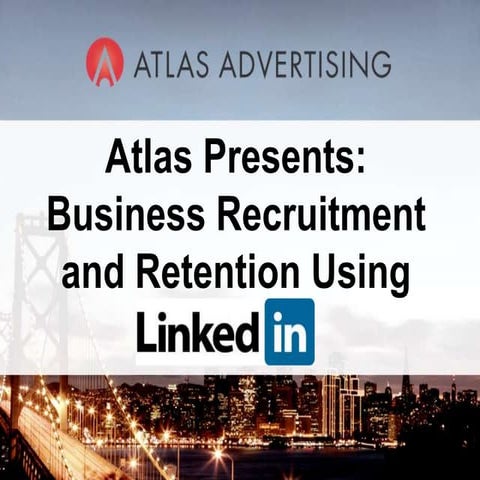 Atlas Business Recruitment and Retention Using LinkedIn