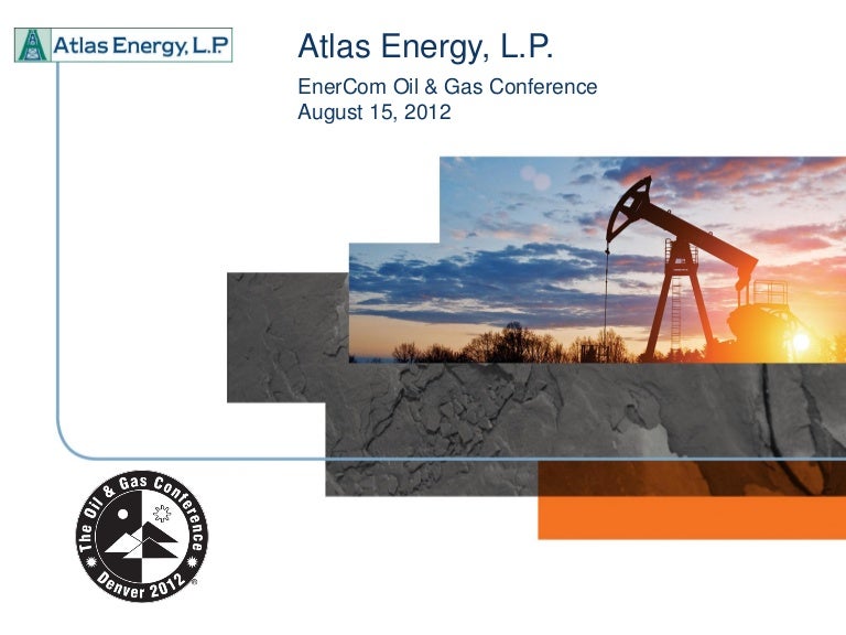 Atlas Energy 2012 Oil & Gas Conference