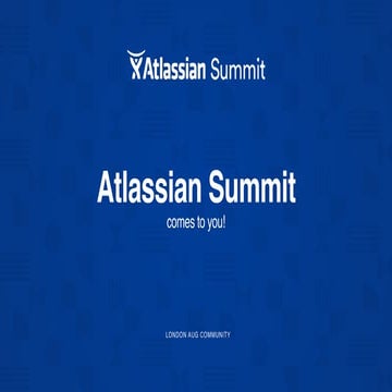 Atlassian summit comes to you - London AUG