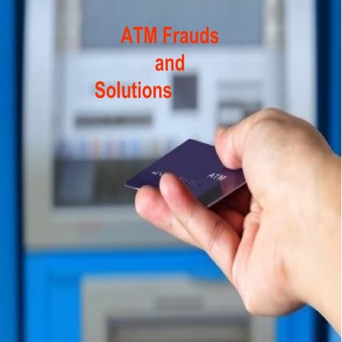 ATM Frauds and Solutions