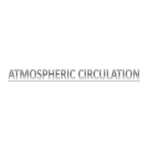 ATMOSPHERIC CIRCULATION.pptx