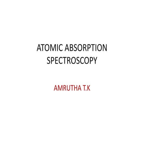 ATOMIC ABSORPTION SPECTROSCOPY.pptx use ful for degree students